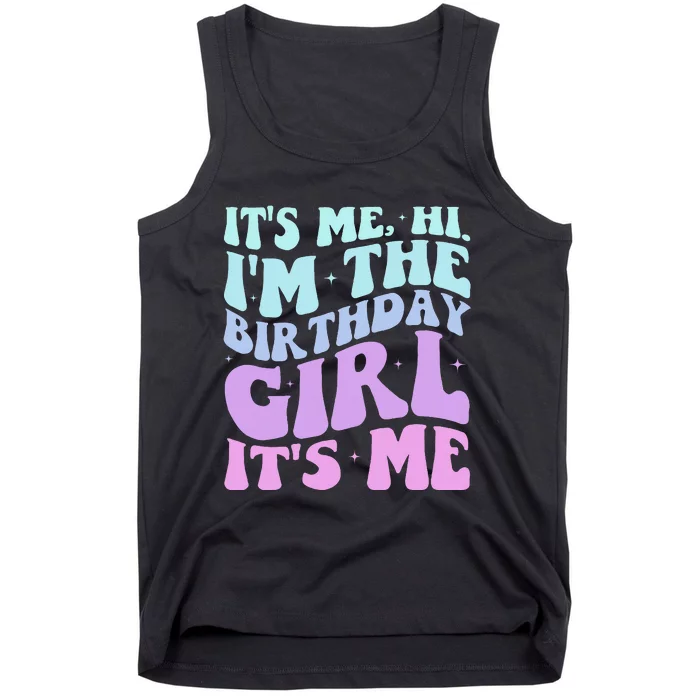 ItS Me Hi IM The Birthday Girl Its Me Birthday Party Women Tank Top