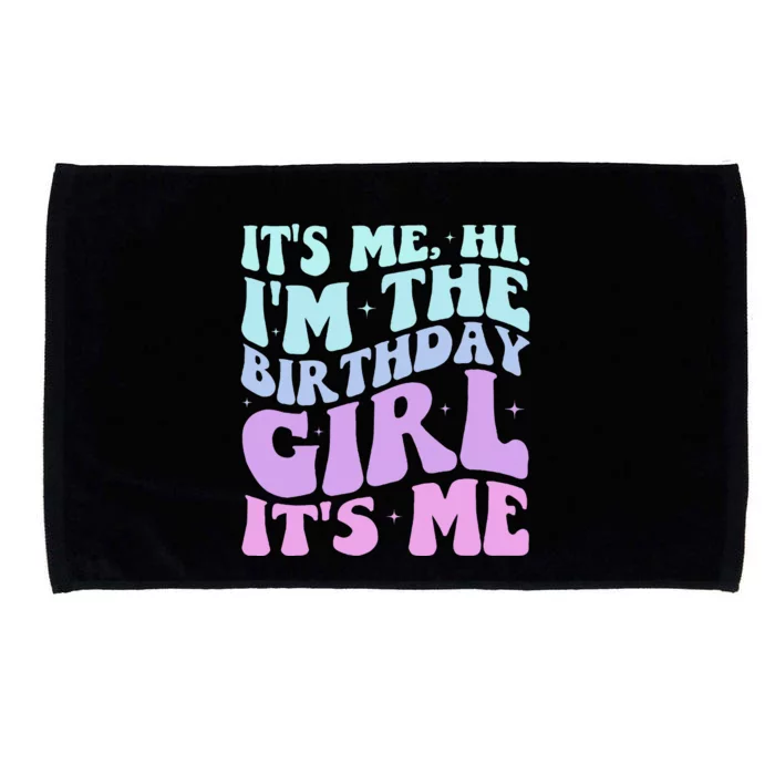 ItS Me Hi IM The Birthday Girl Its Me Birthday Party Women Microfiber Hand Towel