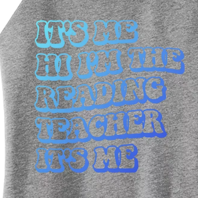 It’S Me Hi I’M The Reading Teacher It’S Me Funny Teacher Funny Gift Women’s Perfect Tri Rocker Tank