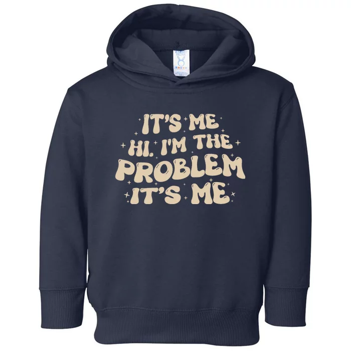 It's Me, Hi, I'm The Problem Funny Groovy Vintage Toddler Hoodie