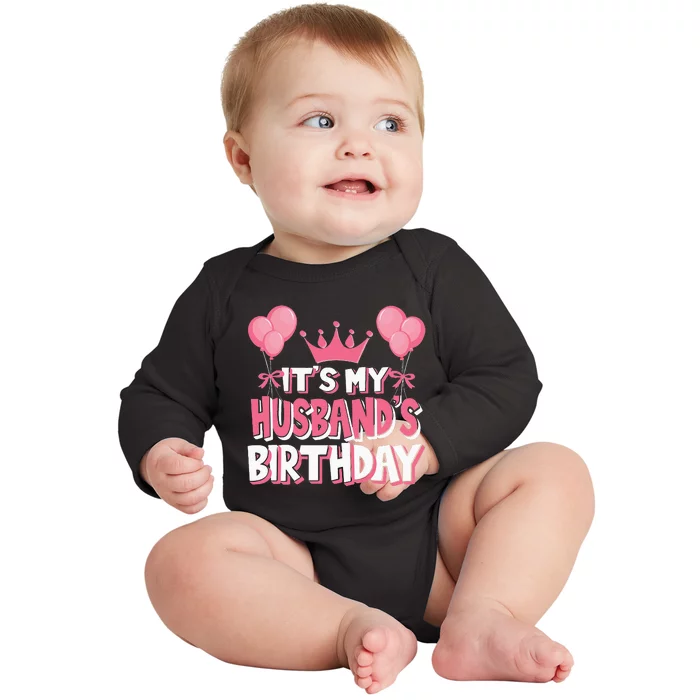 Its My Husbands Birthday Celebration Baby Long Sleeve Bodysuit