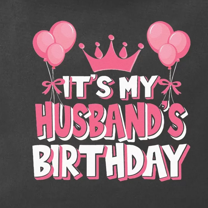 Its My Husbands Birthday Celebration Zip Tote Bag