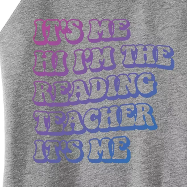 It’S Me Hi I’M The Reading Teacher It’S Me Funny Teacher Funny Gift Women’s Perfect Tri Rocker Tank