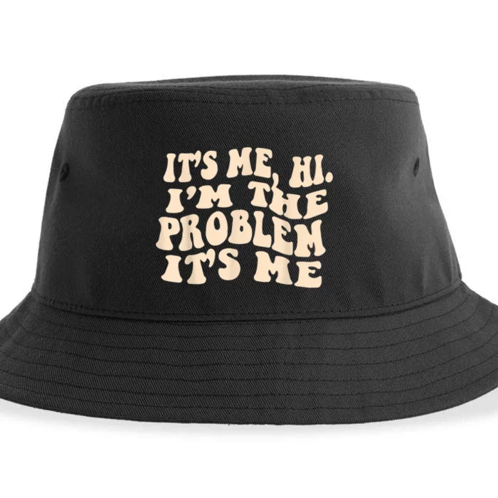 Its Me Hi Im The Problem Sustainable Bucket Hat