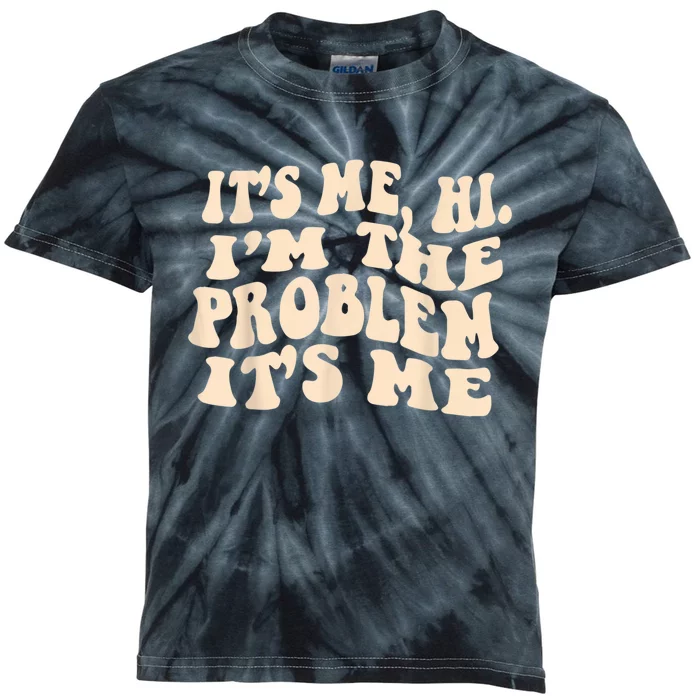 Its Me Hi Im The Problem Kids Tie-Dye T-Shirt