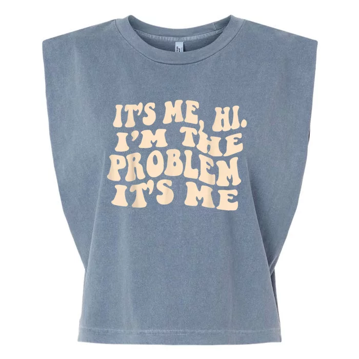 Its Me Hi Im The Problem Garment-Dyed Women's Muscle Tee