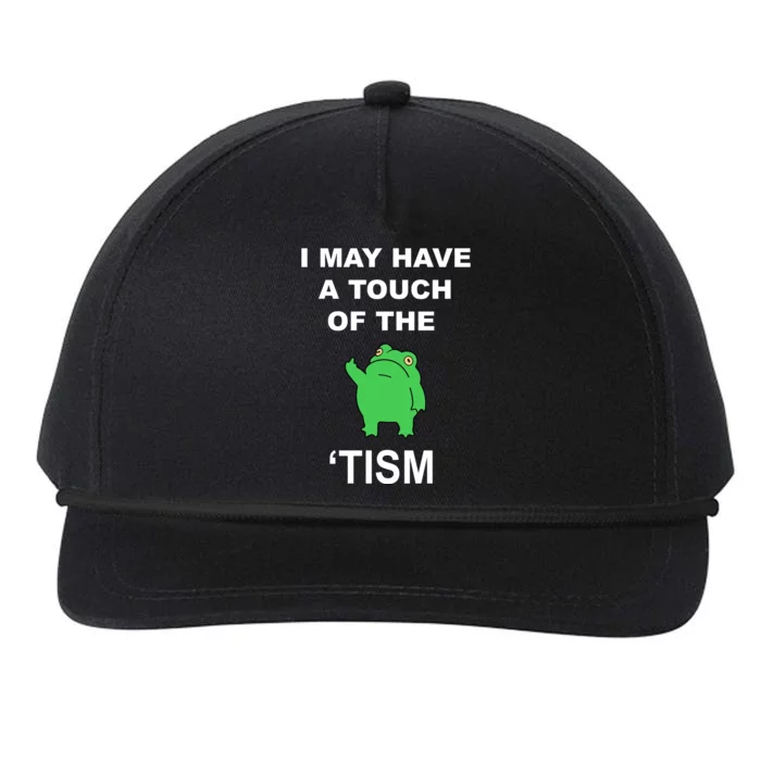 I May Have A Touch Of The Tism Frog Snapback Five-Panel Rope Hat