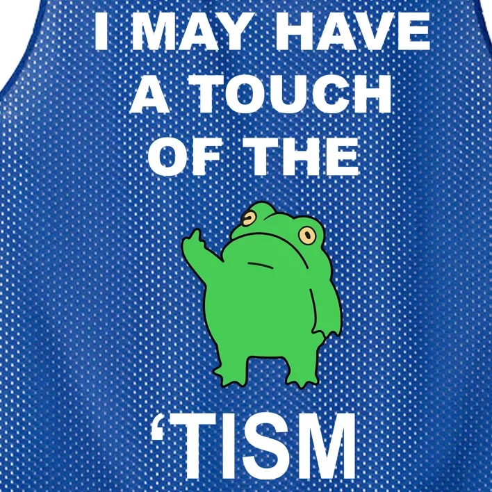 I May Have A Touch Of The Tism Frog Mesh Reversible Basketball Jersey Tank