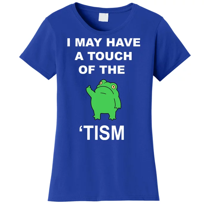 I May Have A Touch Of The Tism Frog Women's T-Shirt