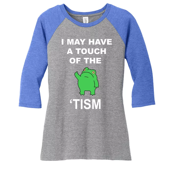 I May Have A Touch Of The Tism Frog Women's Tri-Blend 3/4-Sleeve Raglan Shirt