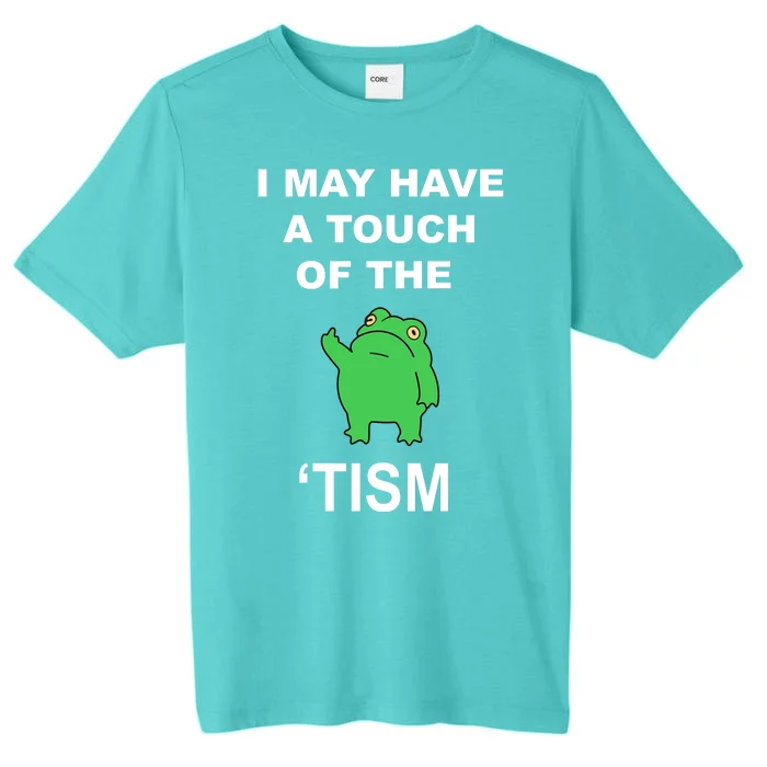 I May Have A Touch Of The Tism Frog ChromaSoft Performance T-Shirt