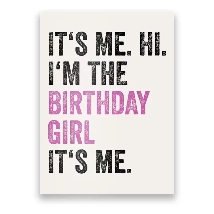 Its Me Hi Im The Birthday Girl Its Me Poster