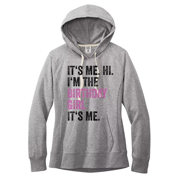 Its Me Hi Im The Birthday Girl Its Me Women's Fleece Hoodie