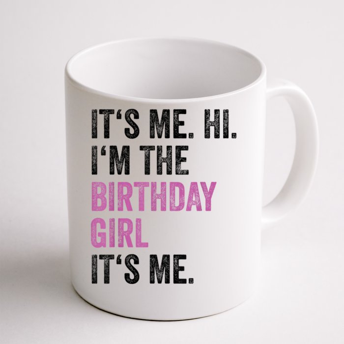 Its Me Hi Im The Birthday Girl Its Me Front & Back Coffee Mug