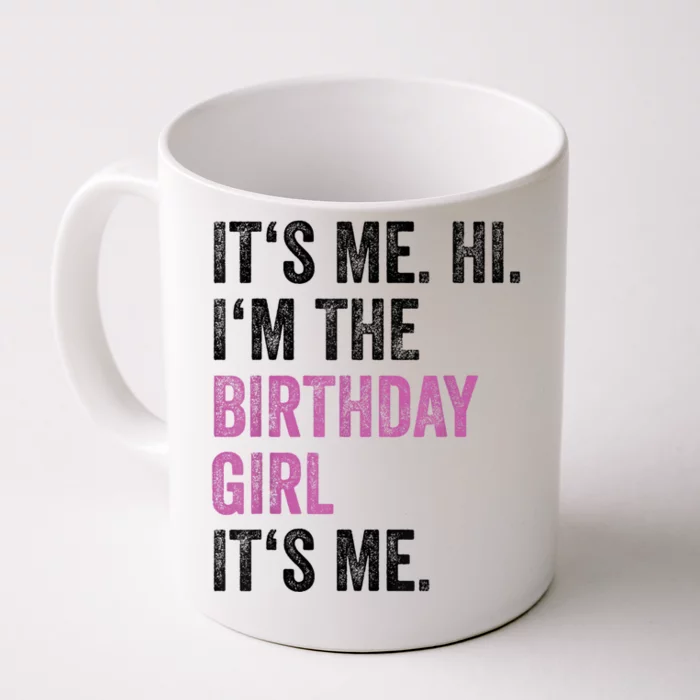 Its Me Hi Im The Birthday Girl Its Me Front & Back Coffee Mug