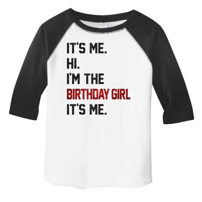 Its Me Hi Im The Birthday Girl Its Me Toddler Fine Jersey T-Shirt