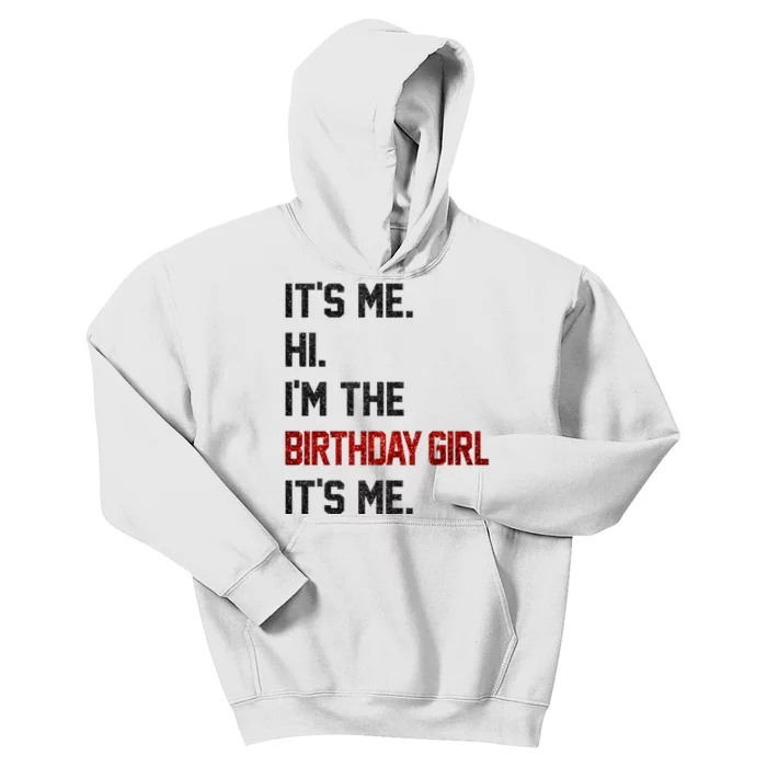 Its Me Hi Im The Birthday Girl Its Me Kids Hoodie