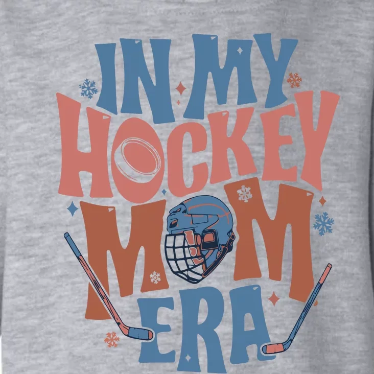 In My Hockey Mom Era Hockey Mom Toddler Hoodie