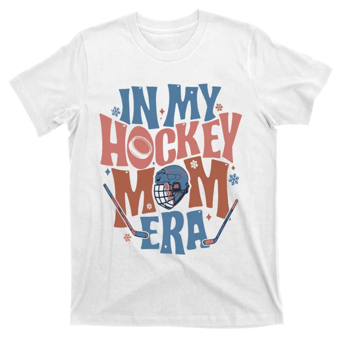 In My Hockey Mom Era Hockey Mom T-Shirt