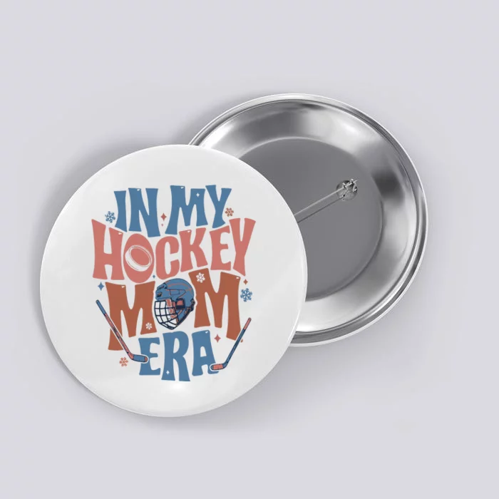 In My Hockey Mom Era Hockey Mom Button