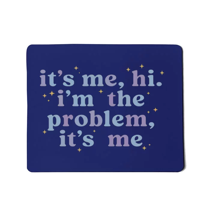 Its Me Hi Im The Problem Mousepad