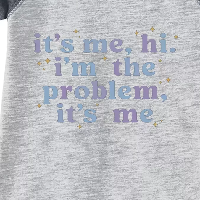 Its Me Hi Im The Problem Infant Baby Jersey Bodysuit