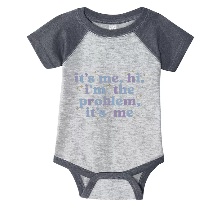 Its Me Hi Im The Problem Infant Baby Jersey Bodysuit