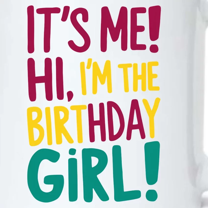 Its Me Hi Im The Birthday Girl Its Me Black Color Changing Mug