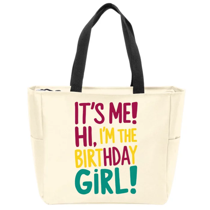 Its Me Hi Im The Birthday Girl Its Me Zip Tote Bag