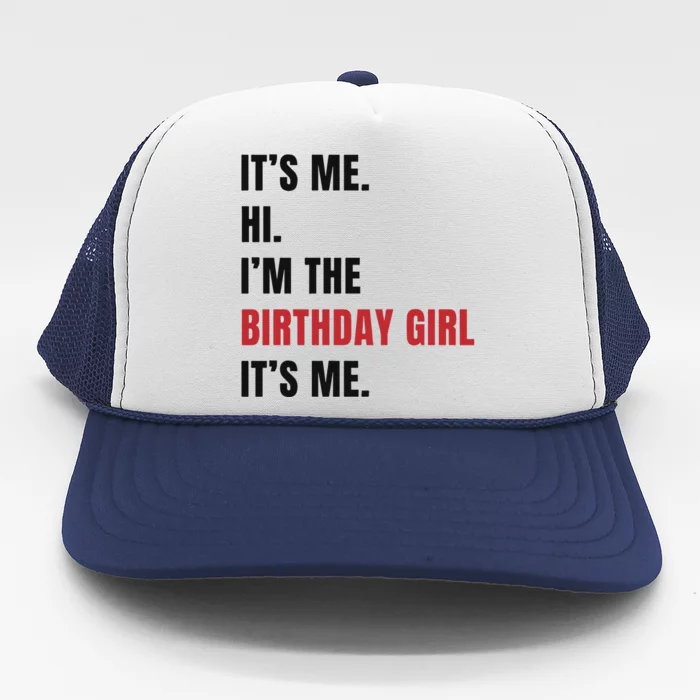 Its Me Hi Im The Birthday Girl Its Me Trucker Hat