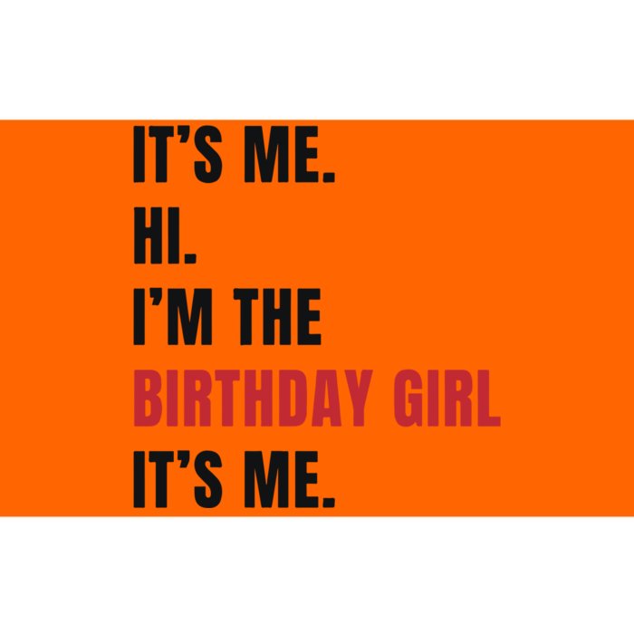 Its Me Hi Im The Birthday Girl Its Me Bumper Sticker