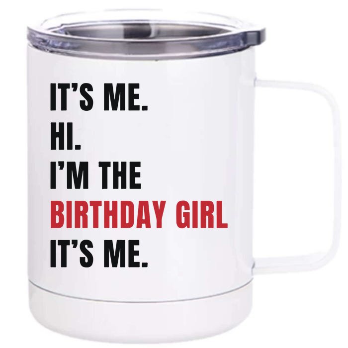 Its Me Hi Im The Birthday Girl Its Me Front & Back 12oz Stainless Steel Tumbler Cup