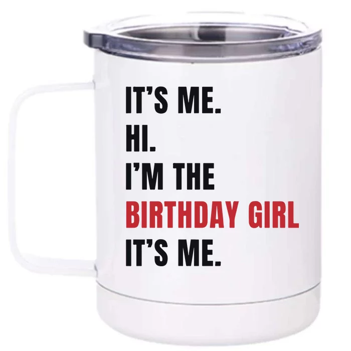 Its Me Hi Im The Birthday Girl Its Me Front & Back 12oz Stainless Steel Tumbler Cup