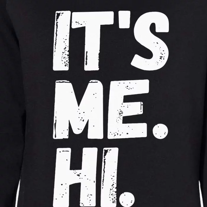 Its Me Hi Im The Problem Womens California Wash Sweatshirt