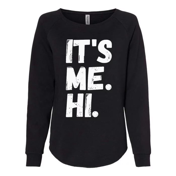 Its Me Hi Im The Problem Womens California Wash Sweatshirt