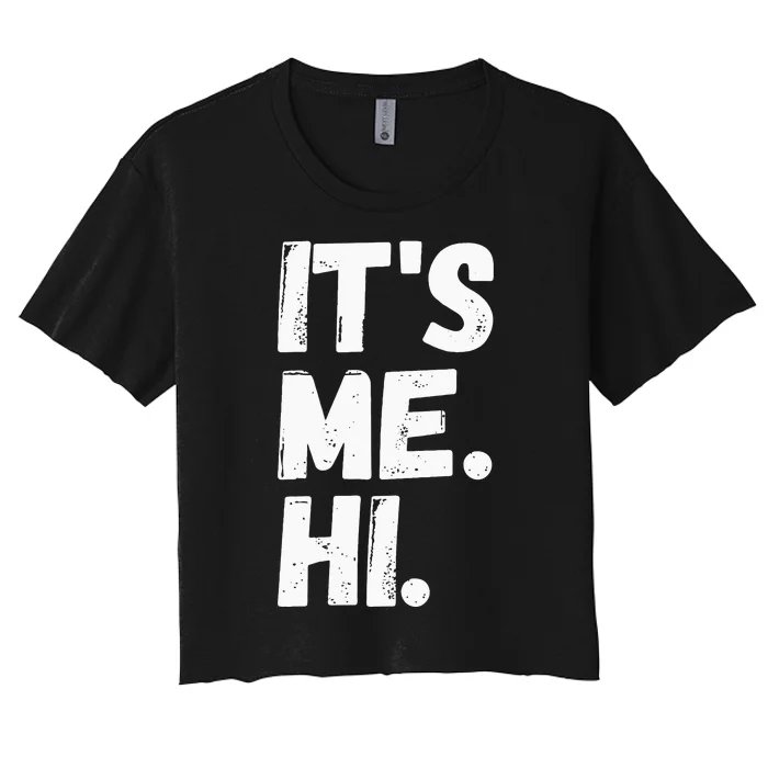 Its Me Hi Im The Problem Women's Crop Top Tee