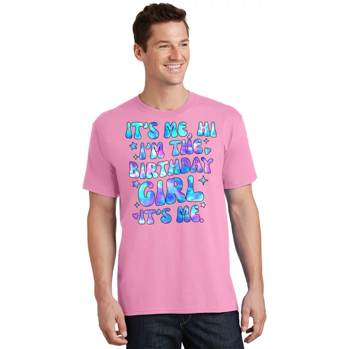 Its Me Hi Im The Birthday Girl Its Me Cute Gift T-Shirt