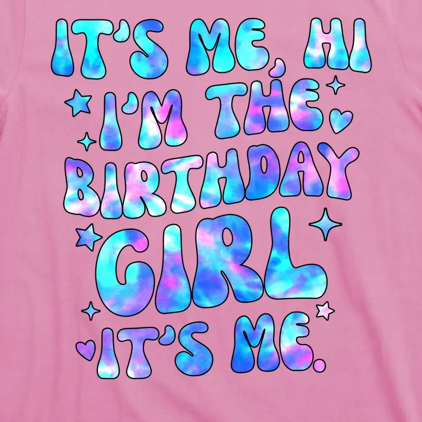 Its Me Hi Im The Birthday Girl Its Me Cute Gift T-Shirt