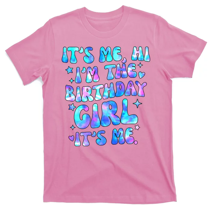 Its Me Hi Im The Birthday Girl Its Me Cute Gift T-Shirt