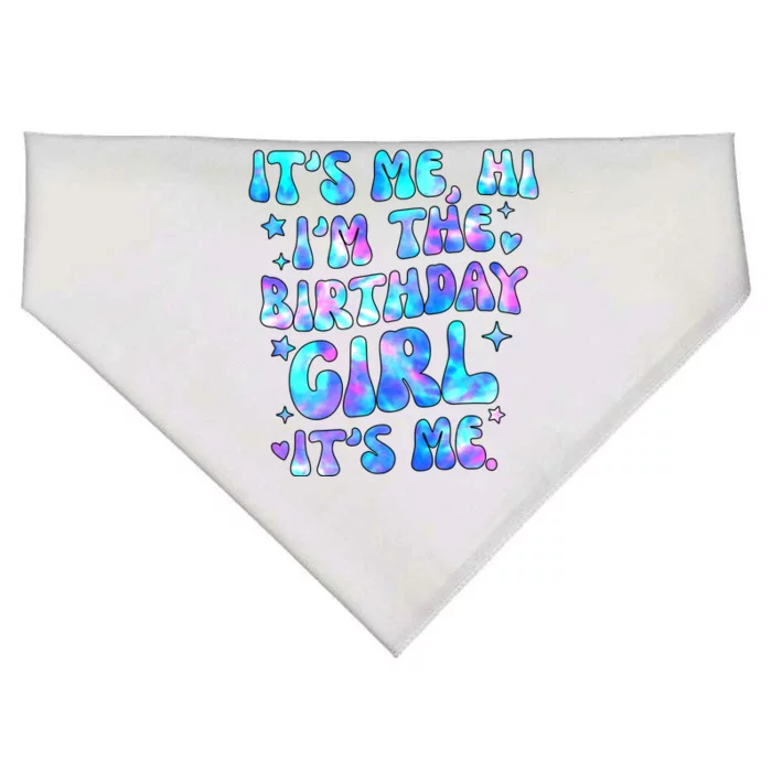 Its Me Hi Im The Birthday Girl Its Me Cute Gift USA-Made Doggie Bandana