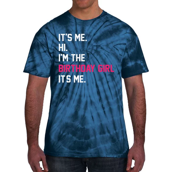 ItS Me Hi IM The Birthday Girl ItS Me Birthday Girl Party Tie-Dye T-Shirt