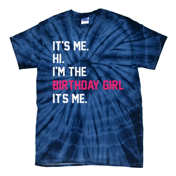 ItS Me Hi IM The Birthday Girl ItS Me Birthday Girl Party Tie-Dye T-Shirt