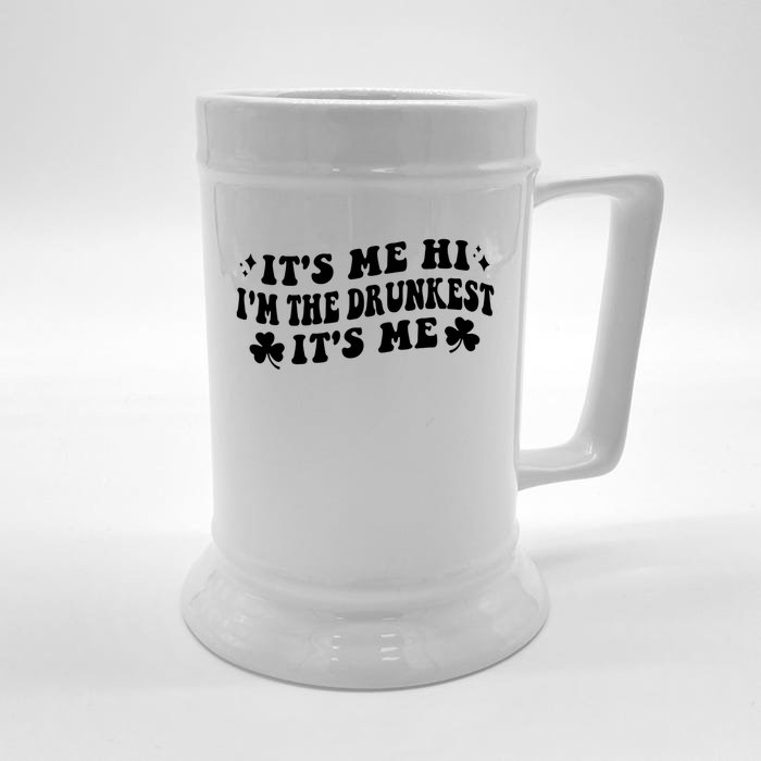 It's Me. Hi. I'm The Drunkest. It's Me. Humor Patrick Day Front & Back Beer Stein