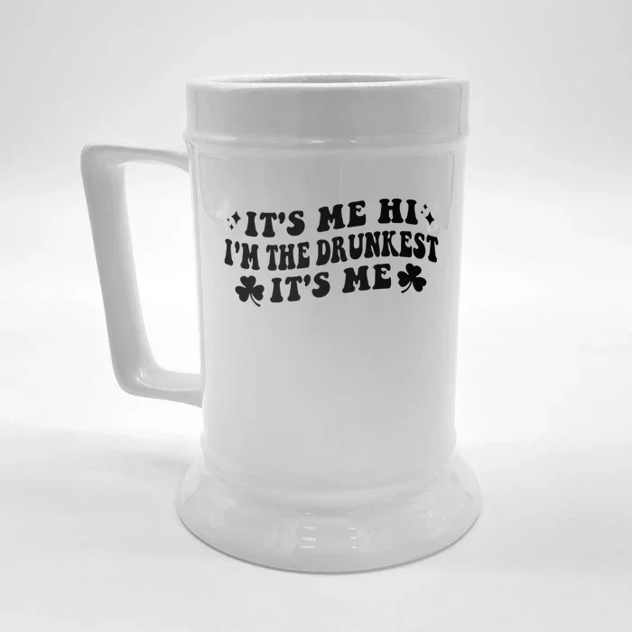 It's Me. Hi. I'm The Drunkest. It's Me. Humor Patrick Day Front & Back Beer Stein