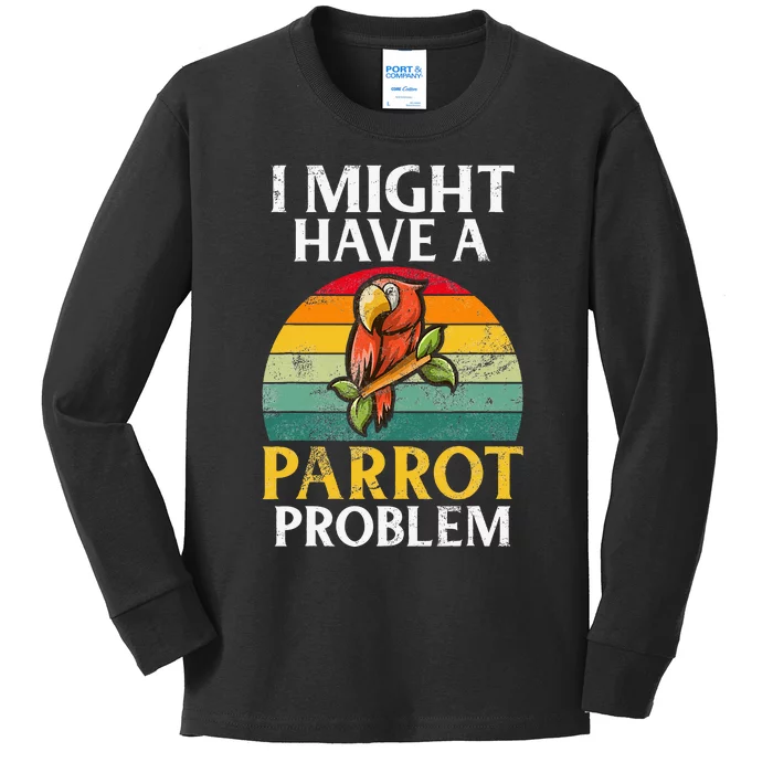 I Might Have A Parrot Problem Parrot Kids Long Sleeve Shirt