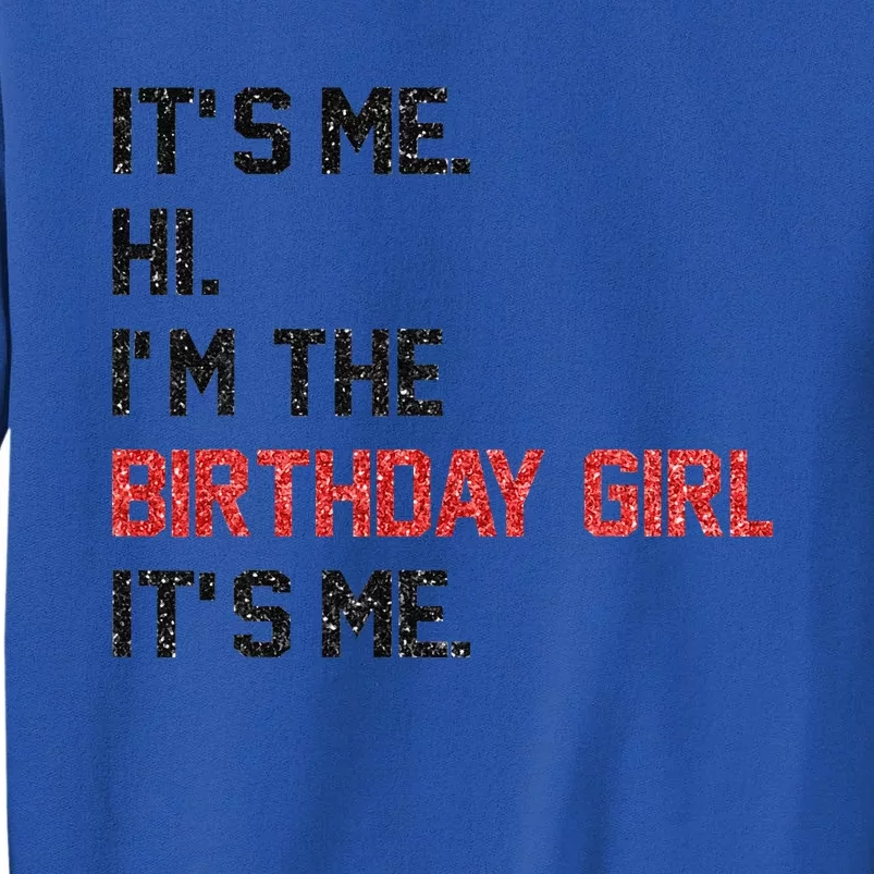 ItS Me Hi IM The Birthday Girl ItS Me Birthday Girl Party Sweatshirt