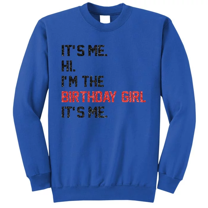 ItS Me Hi IM The Birthday Girl ItS Me Birthday Girl Party Sweatshirt