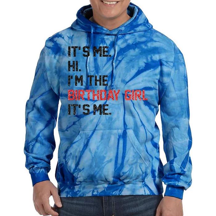 ItS Me Hi IM The Birthday Girl ItS Me Birthday Girl Party Tie Dye Hoodie