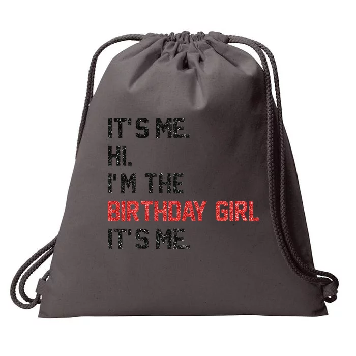 ItS Me Hi IM The Birthday Girl ItS Me Birthday Girl Party Drawstring Bag