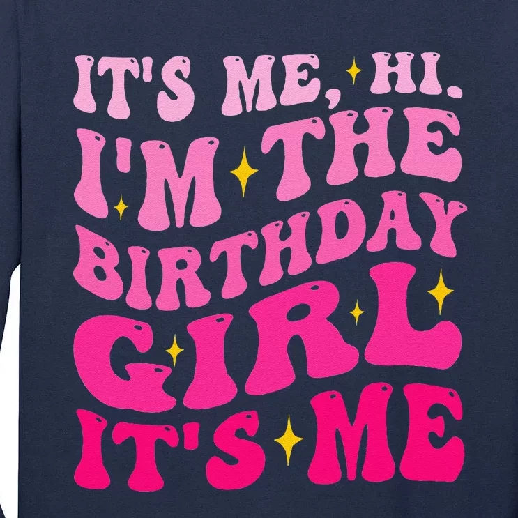 Its Me Hi IM The Birthday Girl Its Me Birthday Party Tall Long Sleeve T-Shirt